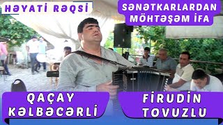 Qaçay Kəlbəcərli & Firudin Tovuzlu - Həyati rəqsi | Eksklüziv ifa