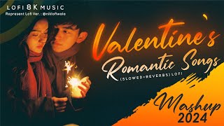 The Romantic Mashup 2024 | Nonstop Valentine Mashup  (Slowed + Reverbs ) Lofi Songs