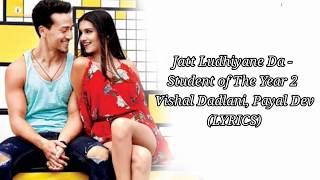 Jatt Ludhiyane Da (LYRICS) - Student Of The Year 2 | Tiger Shroff, Tara & Ananya | Vishal, Payal Dev