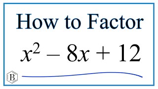 How to Solve x^2 - 8x + 12 = 0 by Factoring
