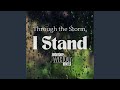 Through the Storm, I Stand