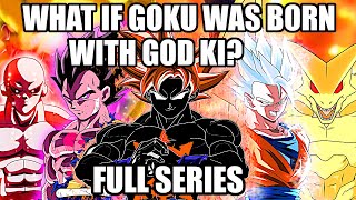 What if Goku Was Born With God Ki? (Full Series)