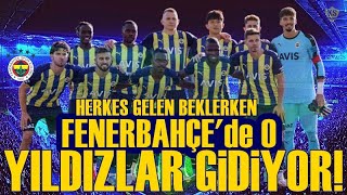 SONDAKİKA Fenerbahçe'de Sürpriz Ayrılık! Yıldız Transferi Berlenirken, YILDIZ FUTBOLCULAR Gidiyor!