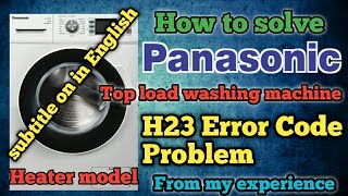 How to solve panasonic front load washing machine heater model H23 error code problem| Heater model