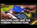 Maldives: BML announces card limits for foreign transactions | WION Pulse