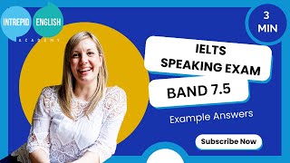 🗣️IELTS Speaking Example Question: Band 7-7.5 | IELTS Preparation Course | Intrepid English