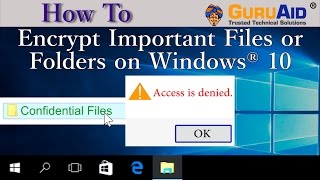 How to Encrypt Important Files or Folders on Windows® 10 - GuruAid