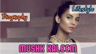 Mushk Kaleem Pakistani Model Biography & Lifestyles