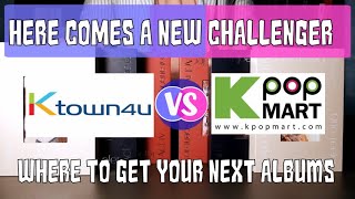 Where to get your next K-POP albums: KTOWN4U vs KPOPMART