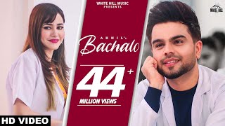 BACHALO Official Video Akhil  Nirmaan  Enzo  New Punjabi Song 2020  Latest Punjabi Love Songs