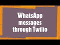 Sending WhatsApp messages through Twilio