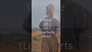 Glimpse of Us - Joji (Love Hurts Remix)