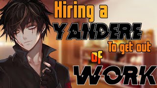 Hiring a Yandere To Get Out Of Work [M4A] [ASMR] [Kidnapping] [Willing Listener]