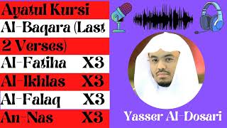 Yasser Al Dosari || Ayatul Kursi, Amanar Rasul , Al-Fatiha, Al-Ikhlas , Al-Falaq , An-Nas