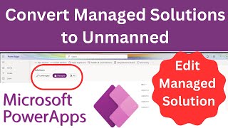 Edit Managed Solution Or Convert to Unmanaged