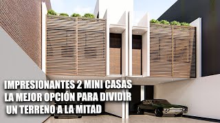 IMPRESIONANTES 2 CASAS PEQUEÑAS EN TERRENO DIVIDIDO A LA MITAD | 10 X 15M | Carbonell Arquitectos