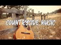 COUNTRYSIDE MUSIC  🎸 Top Country songs that help you feel comfortable and relaxed