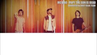 Papy the sun is dead - Mc Bbo Prod. MadRock \u0026 Livio Santoni from Dirty Blue Orchestra -