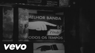 Titãs - A melhor banda de todos os tempos da última semana (Video Clipe)