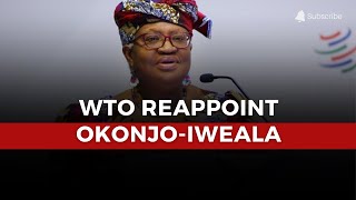 Okonjo-Iweala Reappointed as WTO Director-General: A Historic Moment for Global Trade