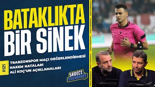 Trabzonspor maçı, Ali Şansalan 'ın yönetimi, Ali Koç'un açıklamaları | Sadece Fenerbahçe #121