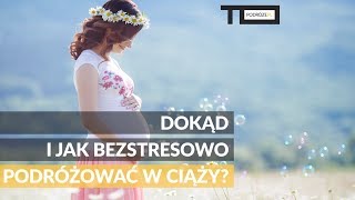 TO WIDEO. Dokąd i jak bezstresowo podróżować w ciąży?