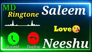 Mr.Saleem Name Ringtone 😘 | Neeshu Name Ringtone | please pick-up the phone