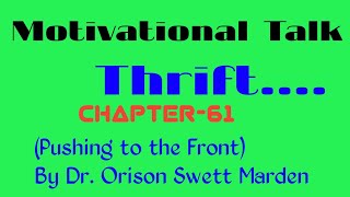 Thrift (Chapter-61)। By Dr. Orison Swett Marden। (Pushing to the Front)