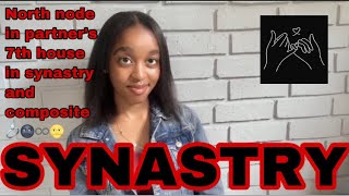 SYNASTRY: North Node in partner’s 7th house synastry and composite