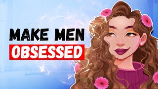 10 Habits That Make Men Obsess Over You (Psychology)