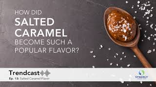 Trendcast Episode 13: Salted Caramel