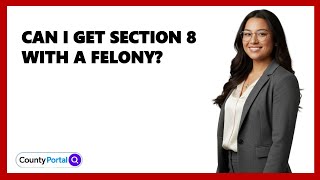 Can I Get Section 8 With A Felony?