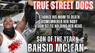 True Street Docs Presents: Decapitated his own mother The Bashid Mclean case