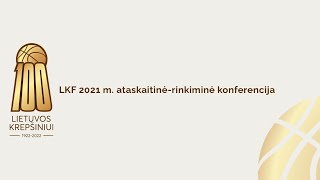 LKF 2021 m. ataskaitinė–rinkiminė konferencija