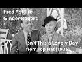 Fred Astaire and Ginger Rogers - Isn't This a Lovely Day (Top Hat) (1935) [Restored]