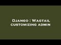 Django : Wagtail customizing admin