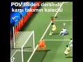 beden dersinde karşı takımın kalecisi olur gibi