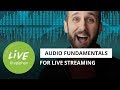 Audio fundamentals for live streaming