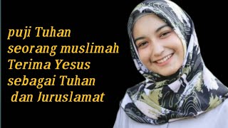 kesaksian seorang muslimah terima Tuhan Yesus