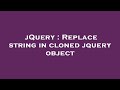 jQuery : Replace string in cloned jquery object
