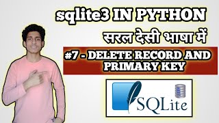 #7 - Delete records And Primary Key | Python With Databases Sqlite3 | In Hindi @CodeWithHarry
