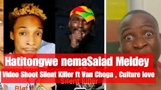 Silent Killer -hatitongwe nemaSalad Diss Blot Hapamihwi mihwi Meldey Shoot ft Van Choga Culture Love