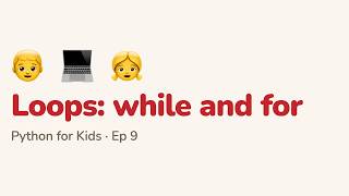 Python for Kids: 9. Loops