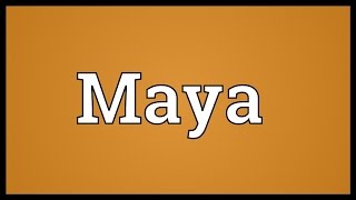 Maya Meaning