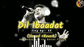 Dil Ibaadat // Slowed +Revarb // KK // Hindi Sad Song // KK Sad Lofi Song / Sad song 2024