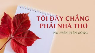 Bài thơ: TÔI ĐÂY CHẲNG PHẢI NHÀ THƠ - NSND Mai Thủy diễn ngâm - tác giả Nguyễn Tiến Công