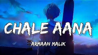 Chale Aana | Lyrics | Slowed+Reverb | Armaan Malik | Musical ImperiaL