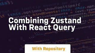 Combining zustand with react query