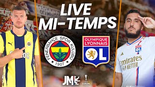 🔥 FENERBAHCE-LYON LIVE MI-TEMPS EUROPA LEAGUE 7ÈME JOURNÉE