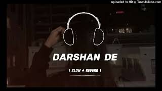 DARSHAN DE (Slowed + Reverb) - Arjun Sahota